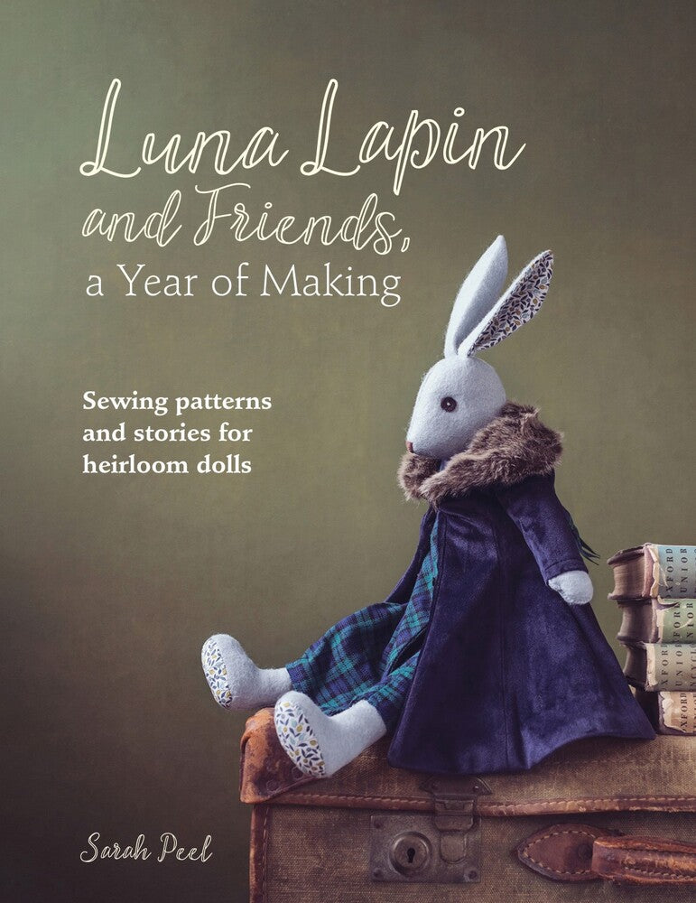 Luna Lapin and Friends, a Year of Making: Sewing Patterns and Stories Book , quilting and needlework