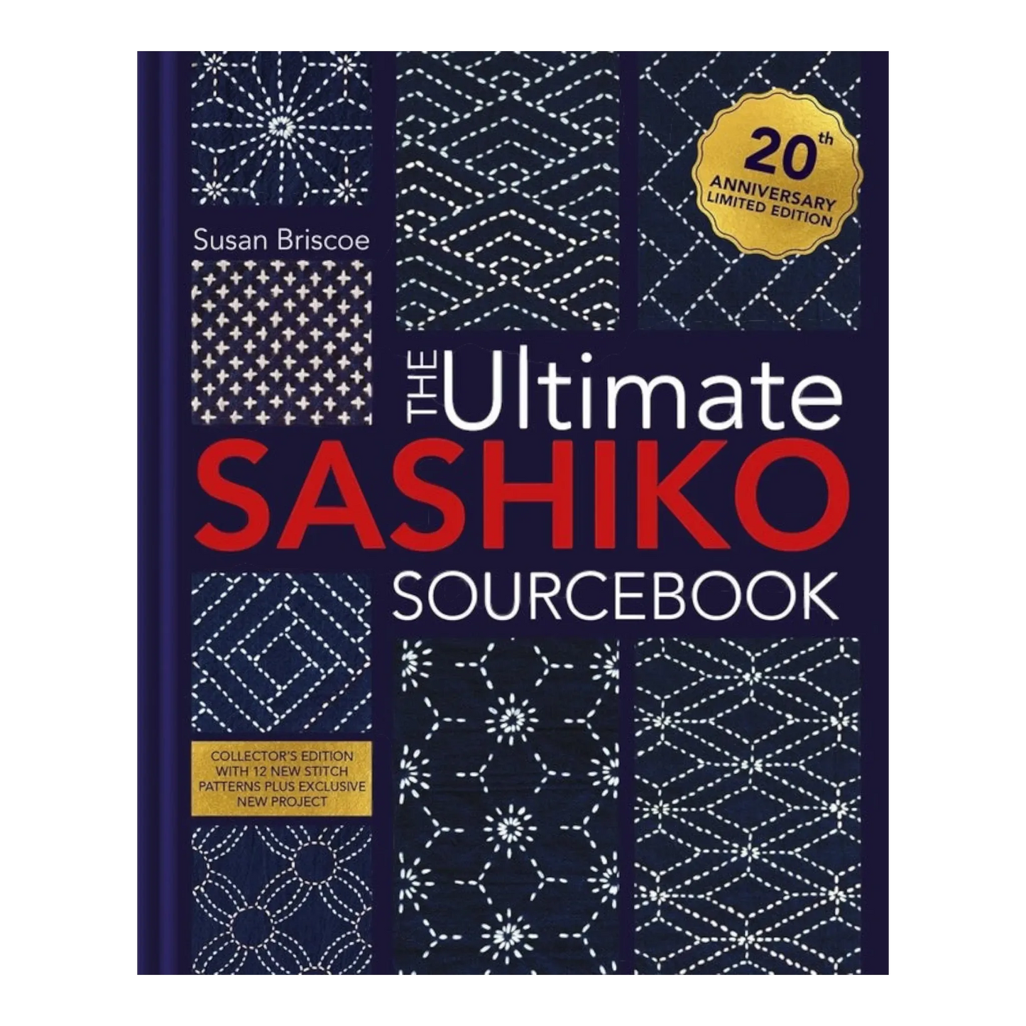 The Ultimate Sashiko Sourcebook 20th Anniversary Limited Edition , piecing and stitching