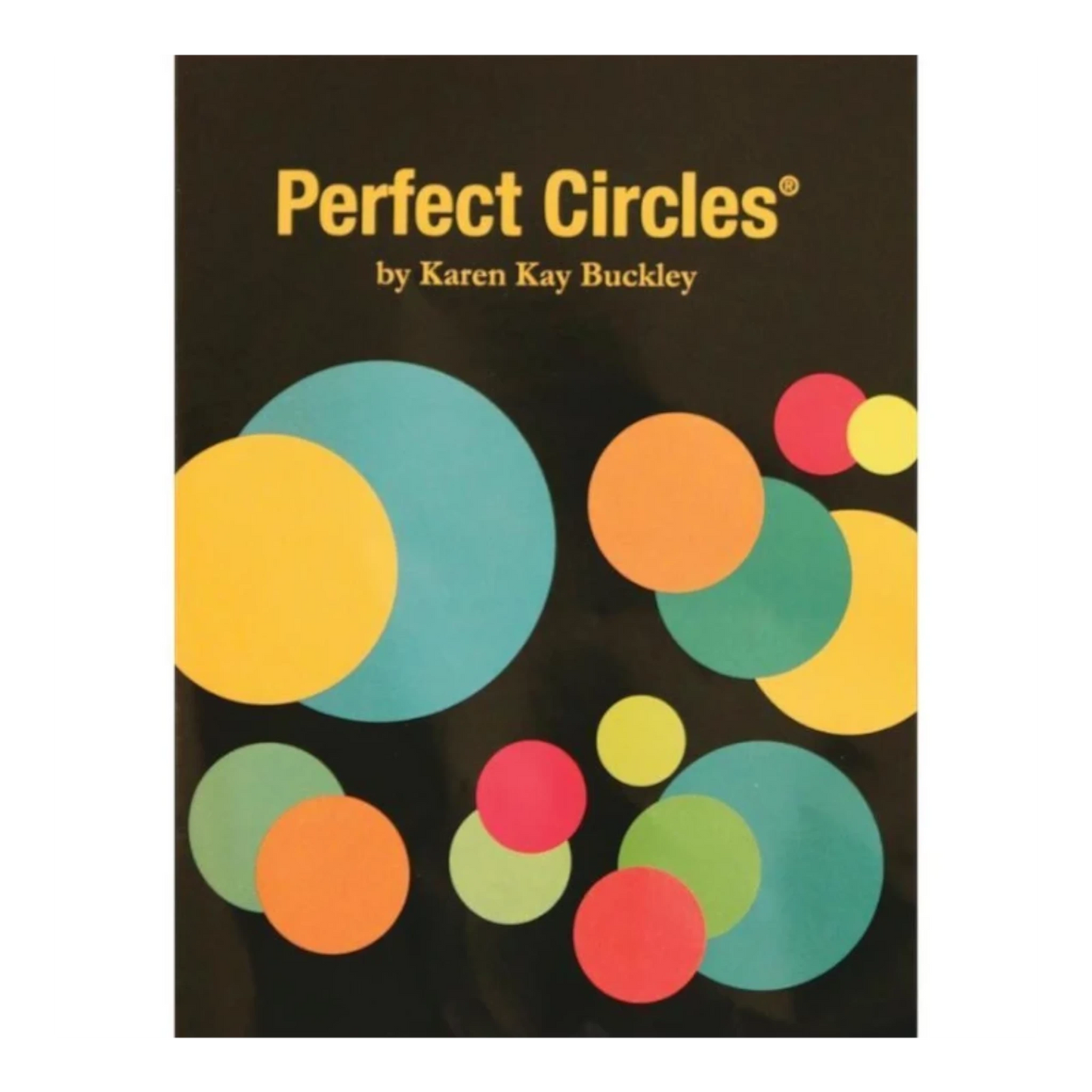 Perfect Circles Templates by Karen Kay Buckley for precise cutting, marking and patchwork