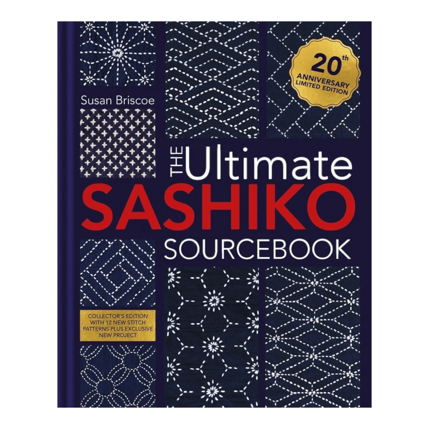 The Ultimate Sashiko Sourcebook 20th Anniversary Limited Edition - Everything Fabric