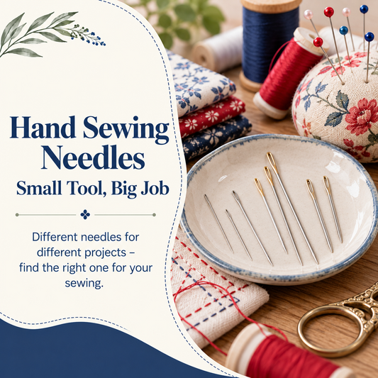 Hand Sewing Needles – Small Tool, Big Job