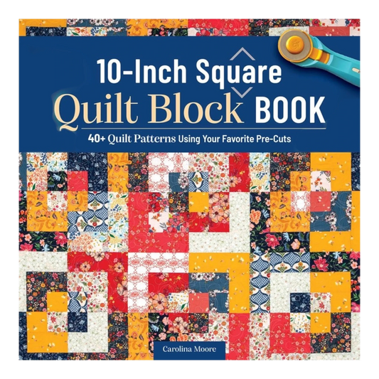 10-Inch Square Quilt Block Book - Everything Fabric