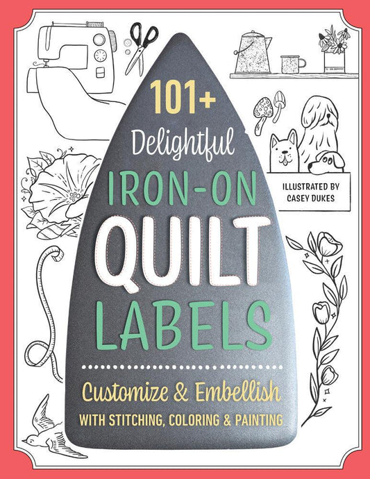 101 Delightful Iron-on Quilt Labels Book - Everything Fabric