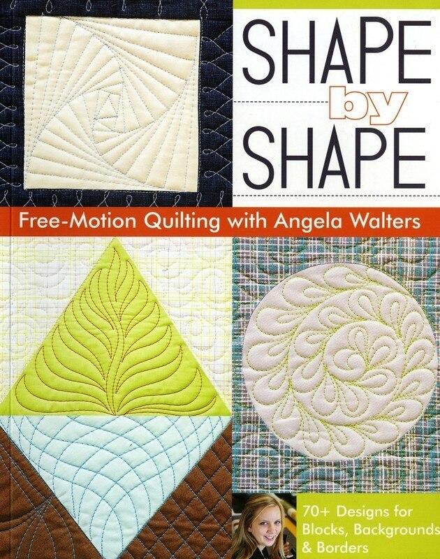 Angela Walters - Shape By Shape Free Motion Quilting (FMQ) Softcover Book , quilting and craft projects