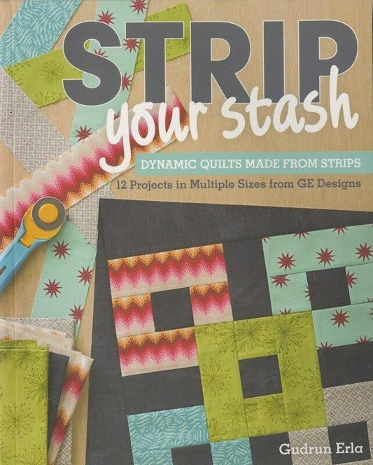 Strip Your Stash Book by Gudrun Erla , quilting and craft projects