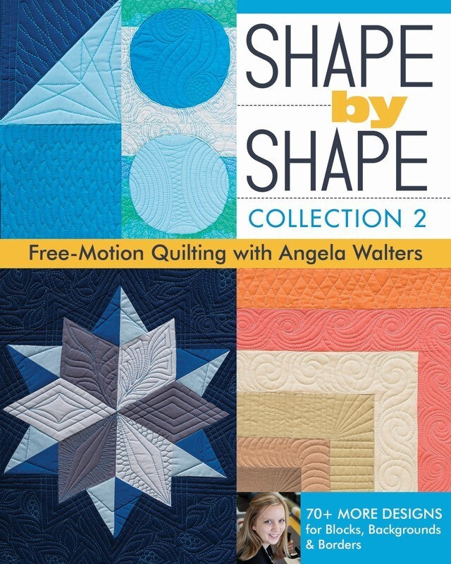 Angela Walters - Shape By Shape Collection 2 (FMQ) Softcover Book , quilting and craft projects