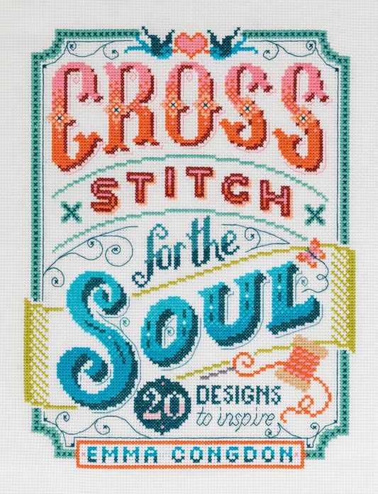 Cross Stitch For The Soul: 20 Designs To Inspire Book , quilting and craft projects