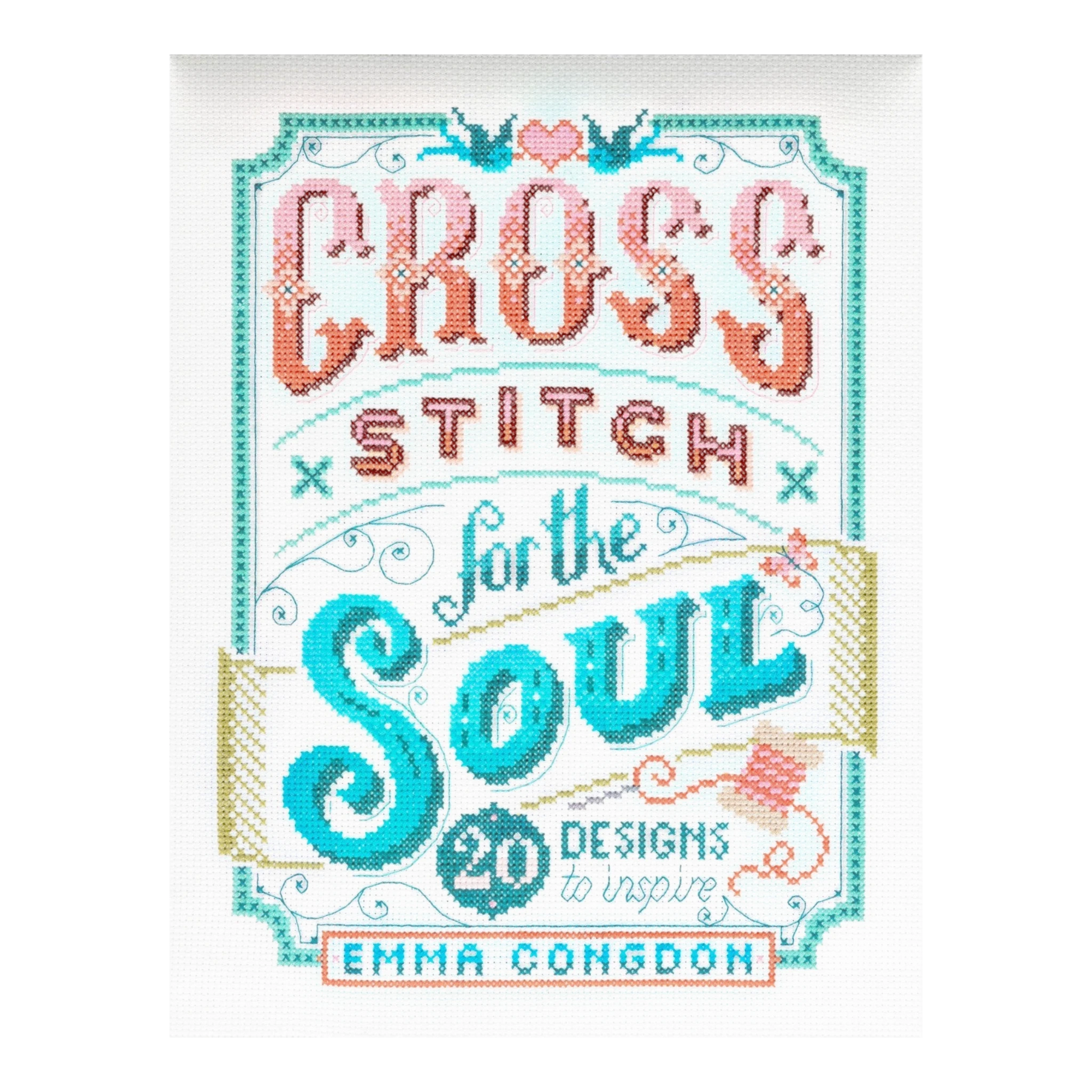 Cross Stitch For The Soul: 20 Designs To Inspire Book , quilting and craft projects