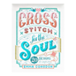 Cross Stitch For The Soul: 20 Designs To Inspire Book , quilting and craft projects