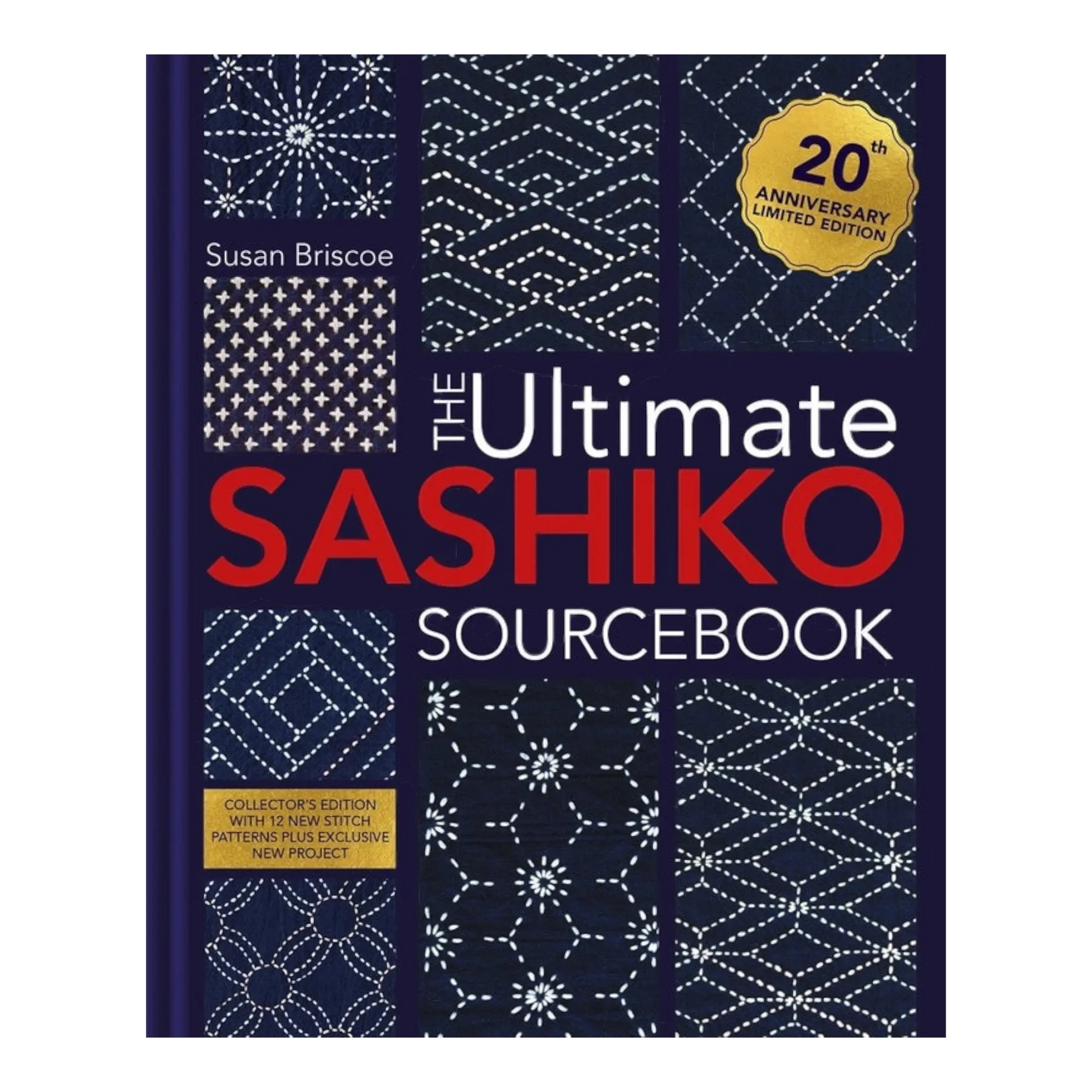 The Ultimate Sashiko Sourcebook 20th Anniversary Limited Edition , piecing and stitching