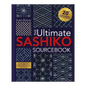 The Ultimate Sashiko Sourcebook 20th Anniversary Limited Edition , piecing and stitching