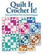 Quilt It Crochet It Designs Book , quilting and craft projects