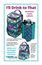 I'll Drink to That Beverage/Glass Carrier Pattern , quilting and craft projects