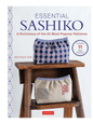 Essential Sashiko: A Dictionary of the 92 Most Popular Patterns Book , piecing and stitching