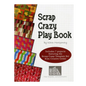 Scrap Crazy Play Book - Softcover , quilting and craft projects