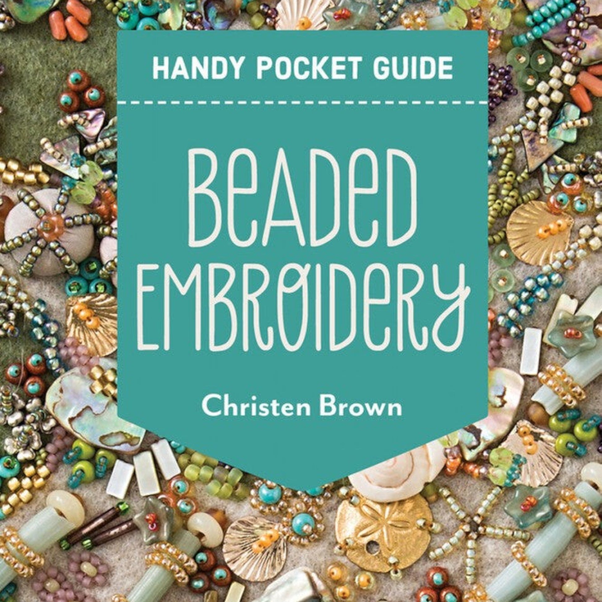 Beaded Embroidery Handy Pocket Guide - Everything Fabric