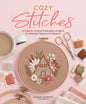 Cozy Stitches: 12 Calm & Creative Embroidery Projects for Absolute Beginners Book - Everything Fabric