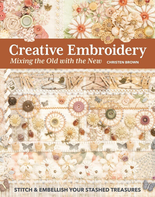Creative Embroidery Mixing the Old with the New BOOK - Everything Fabric