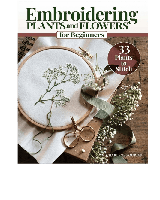 Embroidering Plants and Flowers for Beginners Book - Everything Fabric