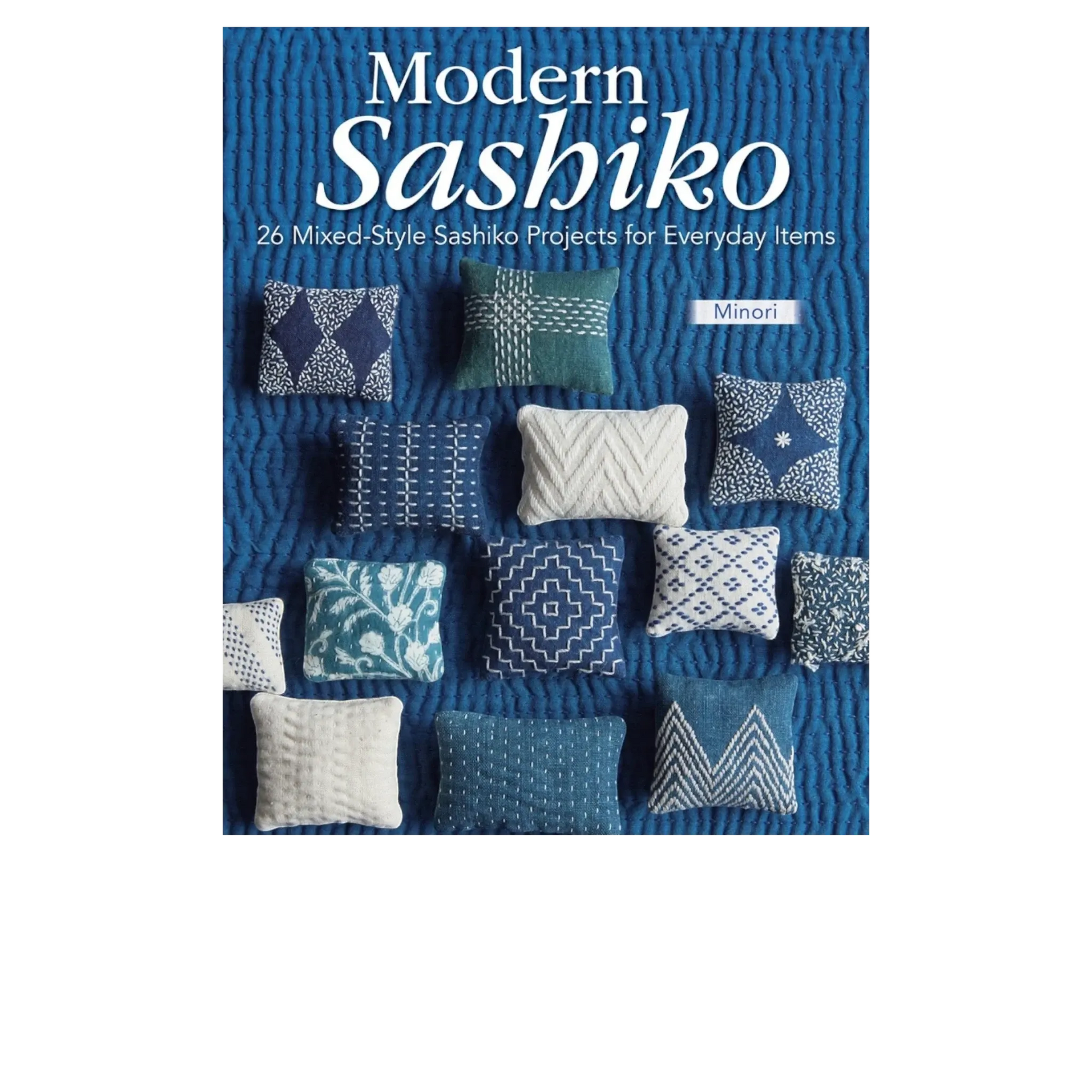 Everything Fabric Modern Sashiko book cover featuring various small stitched pillows in blue and white patterns on a quilted blue background.