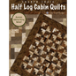 Half Log Cabin Quilts Book - Everything Fabric
