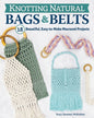 Knotting Natural Bags & Belts Book - Everything Fabric