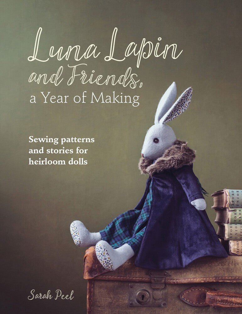 Luna Lapin and Friends, a Year of Making: Sewing Patterns and Stories Book - Everything Fabric