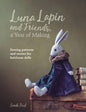 Luna Lapin and Friends, a Year of Making: Sewing Patterns and Stories Book - Everything Fabric