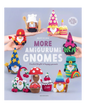 More Amigurumi Gnomes Book - Everything Fabric