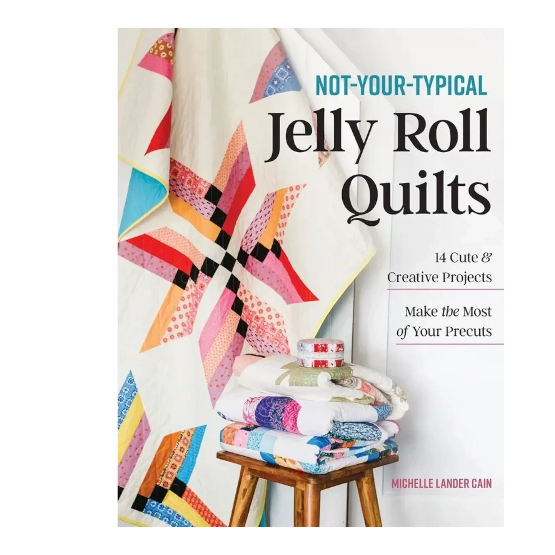 Not-Your-Typical Jelly Roll Quilts Book - Everything Fabric