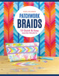 Patchwork Braids Book - Everything Fabric