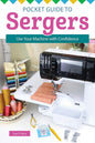 Pocket Guide to Sergers - Everything Fabric
