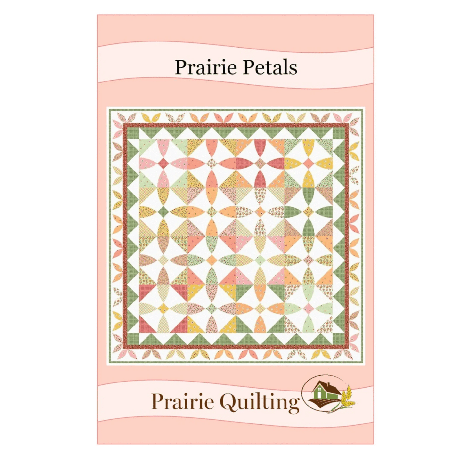 Prairie Petals Quilt Pattern - Everything Fabric