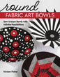 Round Fabric Art Bowls - Everything Fabric