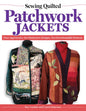Sewing Quilted Patchwork Jackets Book - Everything Fabric