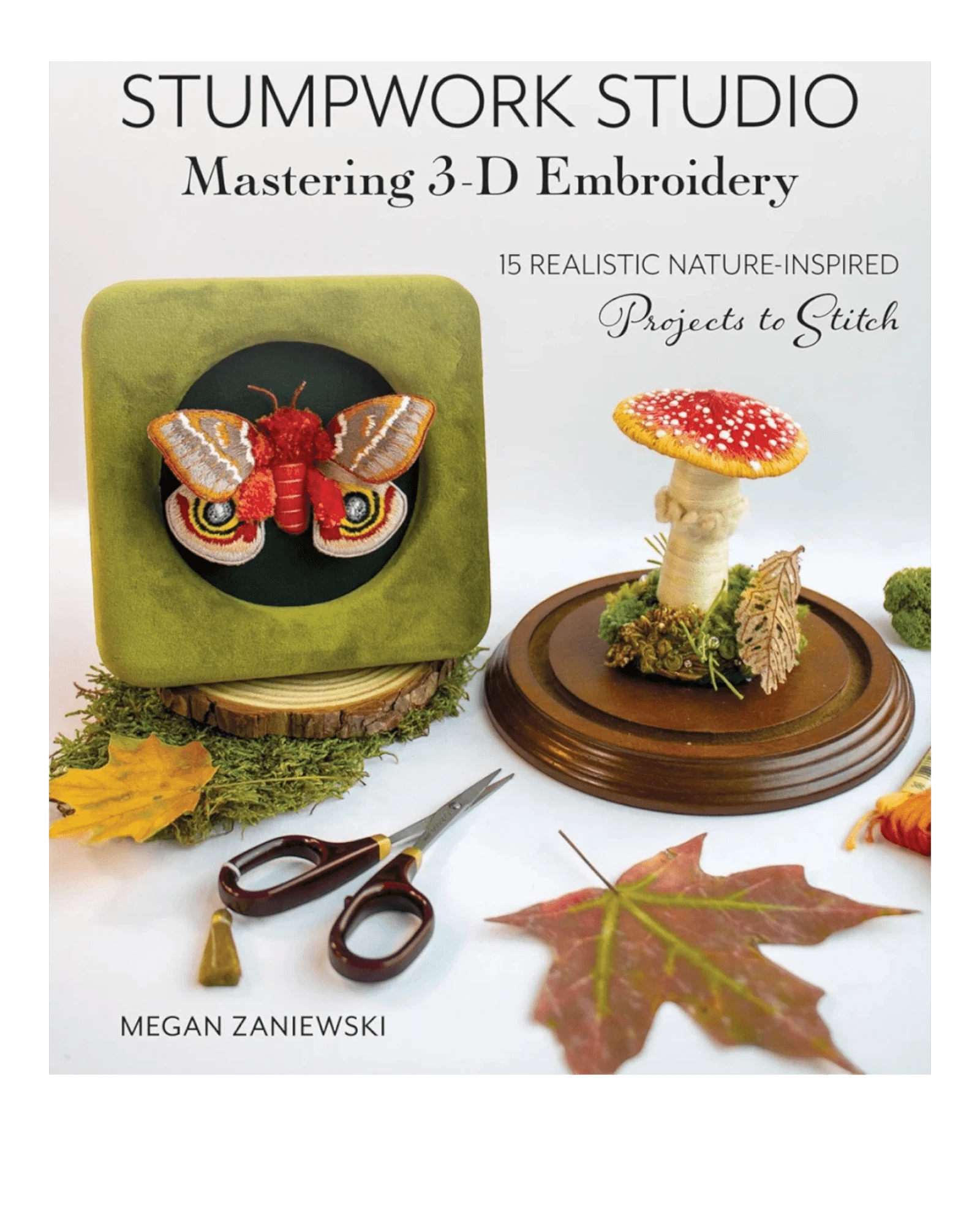 Stumpwork Studio Mastering 3-D Embroidery Book - Everything Fabric