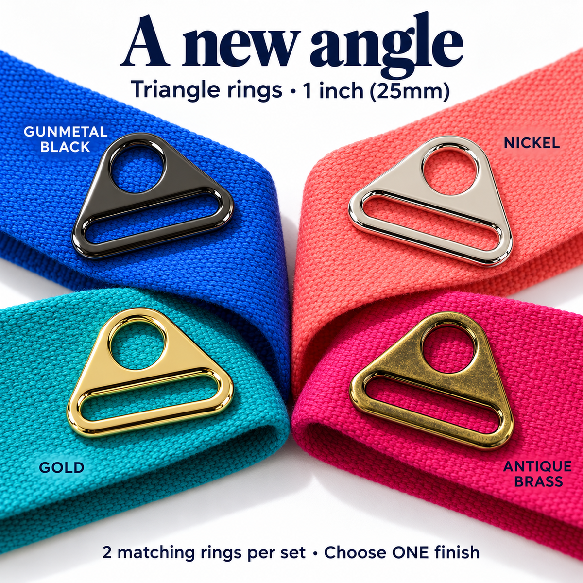 25mm triangle rings in all four finishes: Gunmetal, Nickel, Gold and Antique Brass. Two matching rings per set; choose one finish. Fabric for inspiration.