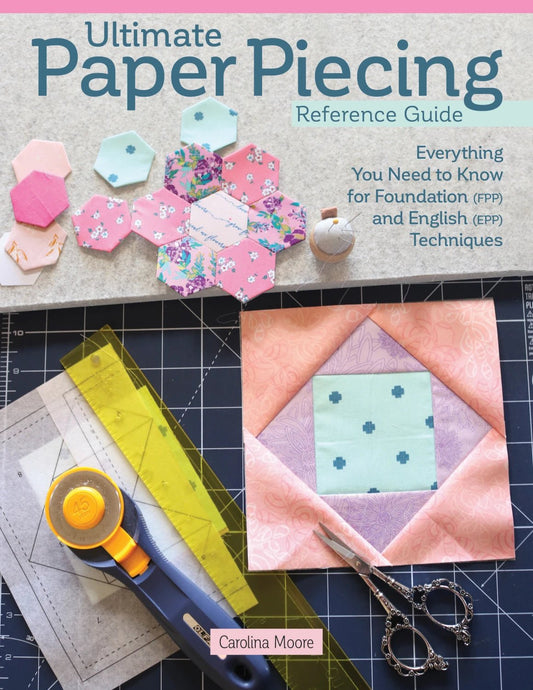 Ultimate Paper Piecing Reference Guide Book - Everything Fabric